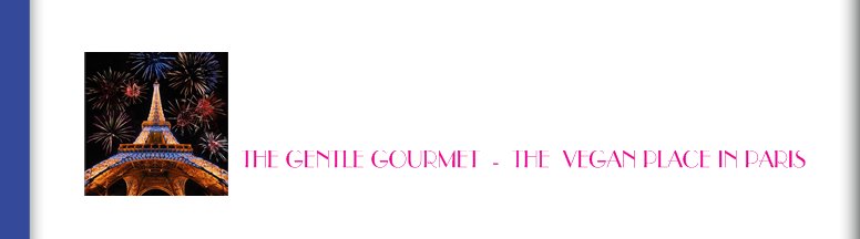  - THE GENTLE GOURMET  -  THE  VEGAN PLACE IN PARIS
